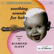 Raymond Scott (쥤ɡå)/Soothing Sounds For Baby Vol 3(12 To 18 Months)