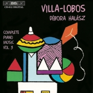 ヴィラ＝ロボス、エイトル（1887-1959）/Comp. piano Works Vol.3： ハラ-ス