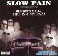 Old Town Mafia/Slow Pain Presents Old Town Mafia - This Is 4 My Raza