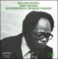 Roland Hanna/Bird Tracks Remembering Charlie Parker