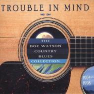 Doc Watson/Trouble In Mind - The Doc Watson Country Blues Collection 1964-1998
