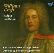 クロフト、ウィリアム（1678-1727）/Anthems： Higginbottom / Choir Ofnew College Oxford