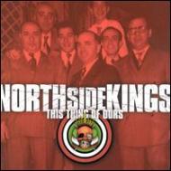 North Side Kings/This Thing Of Ours