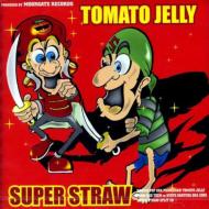 Tomato Jelly / Super Straw/Tomato Jelly Vs Super Straw