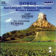 Langlais, Tailleferre, Emmanuel: Songs: Butkai(S)korber(P)