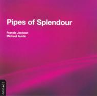 Organ Classical/Pipes Of Splendour： Francis Jackson Michael Austin