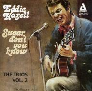 Eddie Hazell/Sugar Don't You Know - The Trios Vol.2