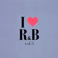 I Love R & B: Vol.5