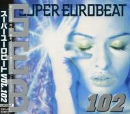 Various/Super Eurobeat： 102