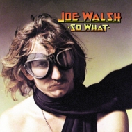 Joe Walsh/So What