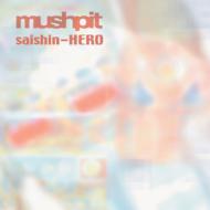 mushpit/Saishin Hero
