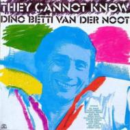 Dino Betti Van Der Noot/They Cannot Know