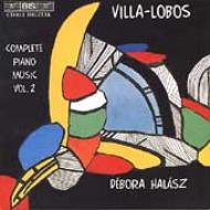 ヴィラ＝ロボス、エイトル（1887-1959）/Comp. piano Works Vol.2： ハラ-ス