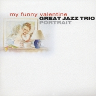 My Funny Valentine -Great Jazz Trio Portrait : The Great Jazz Trio