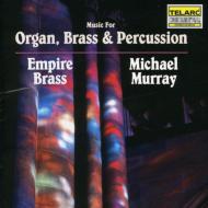 Music For Organ, Brass & Percussion@Empire Brass M.murray(Org)