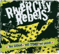 River City Rebels/No Good No Time No Pride