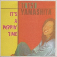 山下達郎 / イッツ・ア・ポッピン・タイム IT'S A POPPIN' TIME (イッツ・ア・ポッピン・タイム) : 山下