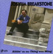 Joshua Breakstone/Sittin On The Thing With Ming