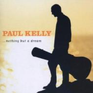 Paul Kelly/Nothing But A Dream
