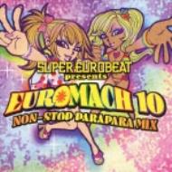 Super Eurobeat Presents: Euromach: 10: Non-stop Parapara Mix