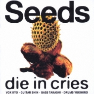 ポップス+ロック(邦楽) DIE IN CRIES Seeds : Die In Cries | HMV&BOOKS online : Online Shopping