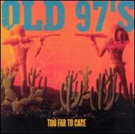 Old 97s/Too Far To Care