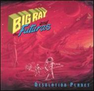 Big Ray  The Futuras/Desolation Planet