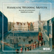 Renaissance Classical/Hanseatic Wedding Motets： Cordes / Weser-renaissance Bremen