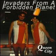 Invaders From A Forbidden Planet/Queen City
