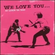 We Love You So Love Us Too | HMV&BOOKS online - 3004