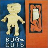 Bug Guts/Bug Guts