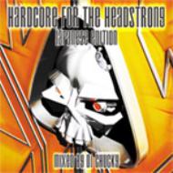 Hardcore For The Headstrong Mixed By Dj Chucky