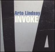 Arto Lindsay/Invoke