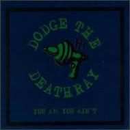 Dodge The Deathray/You Am You Aint Ep