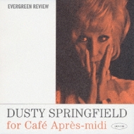 Dusty Sprinfield For Cafe Apres Midi