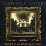 Tabithas Secret/Dont Play With Matches