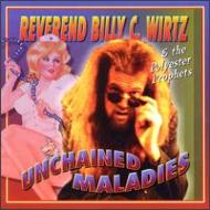 Reverend Billy C Wirtz/Unchained Maladies