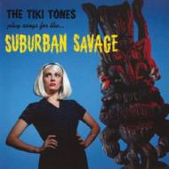 Tiki Tones/Suburban Savages