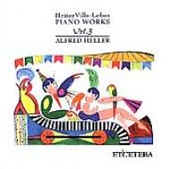 ヴィラ＝ロボス、エイトル（1887-1959）/Piano Works Vol.3： Heller