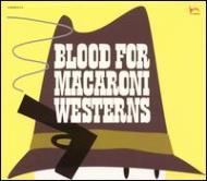 Blood For Macaroni Westerns殺しの黙示録 | HMV&BOOKS online 