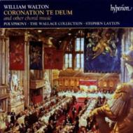 ウォルトン、ウィリアム（1902-1983）/Coronation Te Deum Choral Works： Layton / Polyphony The Wallace Collectio