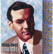 Glenn Miller/On The Radio 1939-41
