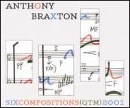 Anthony Braxton/Six Compositions (Gtm) 2001