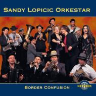 Sandy Lopicic Orkestar/Border Confusion