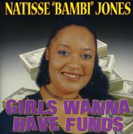 Natisse Bammbi Jones/Girls Wanna Have Funds