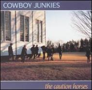 Cowboy Junkies/Caution Horses