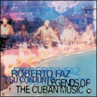 Roberto Faz/Legends Of Cuban Music Vol.10
