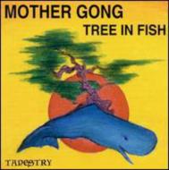 Mother Gong (Australian)/Tree In Fish