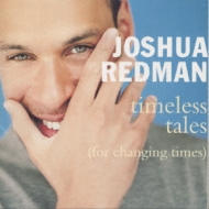 Timeless Tales -For Changingtimes : Joshua Redman | HMV&BOOKS