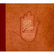 Gift Of Love -Music Inspiredby The Love Poems Of Rumi